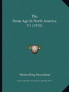 the stone age in north america v1 (1910)