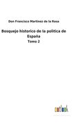 Bosquejo Historico de la Polìtica de España: Tomo 2