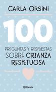 100 Preguntas y Respuestas Sobre Crianza Respetuosa