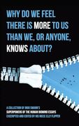 Why do we Feel There is More to us Than we, or Anyone, Knows? A Collection off Ingo Swann's Superpowers of the Human Biomind Essays Excerpted and Edited by his Niece Elly Flippen (en Inglés)