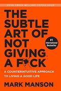 The Subtle art of not Giving a F*Ck: A Counterintuitive Approach to Living a Good Life (en Inglés)