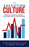 The Execution Culture: Results Happen Where Culture Meets Execution (en Inglés)