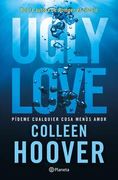Ugly Love. Pídeme Cualquier Cosa Menos Amor