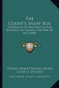 the count's snuff box the count's snuff box: a romance of washington and buzzard's bay during the war of a romance of washington and buzzard's bay dur (en Inglés)