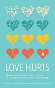 Love Hurts: Buddhist Advice for the Heartbroken (en Inglés)