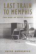 Last Train to Memphis: The Rise of Elvis Presley (en Inglés)