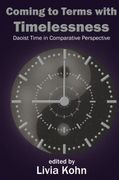 Coming to Terms With Timelessness: Daoist Time in Comparative Perspective (en Inglés)