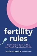 Fertility Rules: The Definitive Guide to Male and Female Reproductive Health (en Inglés)
