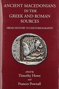 Ancient Macedonians in Greek and Roman Sources: From History to Historiography