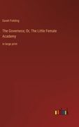 The Governess; Or, the Little Female Academy: In Large Print