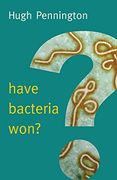 Have Bacteria Won (New Human Frontiers - Polity)