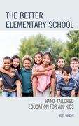 The Better Elementary School: Hand-Tailored Education for All Kids (en Inglés)