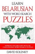 Learn Belarusian with Word Search Puzzles: Learn Belarusian Language Vocabulary with Challenging Word Find Puzzles for All Ages
