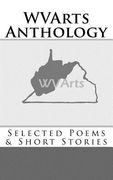 WVArts Anthology: Selected Poems & Short Stories (en Inglés)