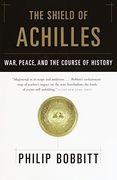 The Shield of Achilles: War, Peace, and the Course of History 