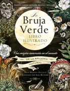 La bruja verde. Libro ilustrado. Una mágica inmersión en el encanto de la brujería natural