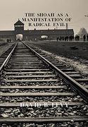 The Shoah as a Manifestation of Radical Evil 
