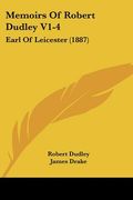 memoirs of robert dudley v1-4: earl of leicester (1887) (en Inglés)