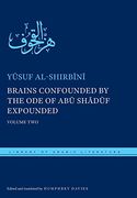 Brains Confounded by the Ode of Abu Shaduf Expounded: Volume Two (Library of Arabic Literature)