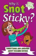 Why is Snot Sticky? Questions and Answers About Bizarre Bodies (Big Ideas, 8) (en Inglés)