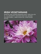 irish vegetarians: spike milligan, george bernard shaw, larry mullen, jr., cillian murphy, shaunaka rishi das, george william russell (en Inglés)