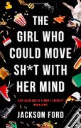 The Girl who Could Move Sh*T With her Mind (en Inglés)