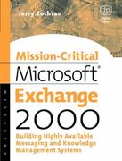 Mission-Critical Microsoft Exchange 2000: Building Highly-Available Messaging and Knowledge Management Systems (en Inglés)