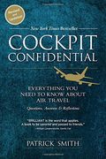 Cockpit Confidential: Everything You Need to Know about Air Travel: Questions, Answers, and Reflections (en Inglés)