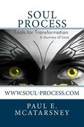 Soul Process: Tools for Transformation, A Journey of love