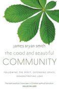 good and beautiful community: following the spirit, extending grace, demonstrating love (en Inglés)