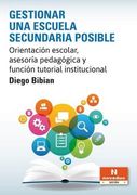 Gestionar una Escuela Secundaria Posible. Orientación Escolar, Asesoría Pedagógica y Función Tutorial Institucional.