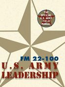 Army Field Manual FM 22-100 (The U.S. Army Leadership Field Manual) (en Inglés)
