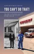 You Can't Do That!: The Story of an Amish Deacon's Son Who Left the Fold and Became a Doctor (en Inglés)