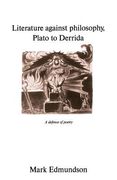 Literature Against Philosophy, Plato to Derrida: A Defence of Poetry (en Inglés)