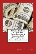 Alabama Tax Liens & Deeds Real Estate Investing Book: How to Start & Finance Your Real Estate Small Business (en Inglés)