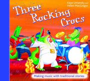 Three Rocking Crocs: Making Music With Traditional Stories (The Threes)