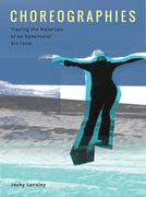 Choreographies: Tracing the Materials of an Ephemeral Art Form (en Inglés)