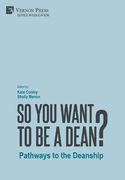 So you Want to be a Dean? Pathways to the Deanship (Education) (en Inglés)