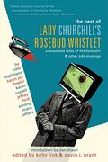 The Best of Lady Churchill's Rosebud Wristlet: Unexpected Tales of the Fantastic & Other odd Musings (en Inglés)