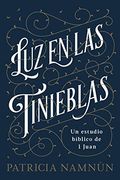 Luz en las Tinieblas: Un Estudio Bíblico de 1 Juan