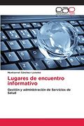 Lugares de Encuentro Informativo: Gestión y Administración de Servicios de Salud
