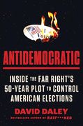 Antidemocratic: Inside the Far Right's 50-Year Plot to Control American Elections (en Inglés)