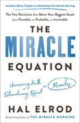The Miracle Equation: The two Decisions That Move Your Biggest Goals From Possible, to Probable, to Inevitable (en Inglés)
