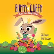 The Bunny Queen Eats Her Vegetables (en Inglés)