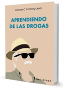 APRENDIENDO DE LAS DROGAS - ANTONIO ESCOHOTADO