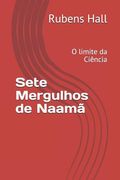 Sete Mergulhos de Naamã: O limite da Ciência (en Portugués)