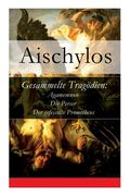 Gesammelte Tragödien: Agamemnon + Die Perser + Der gefesselte Prometheus (en Inglés)
