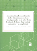 Aproximación a la Cuantificación de los Determinantes Sociales y las Disparidades en la Salud Desde la Minería de Datos, el Aprendizaje Automá. (in Spanish)