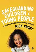 Safeguarding Children and Young People: A Guide for Professionals Working Together 