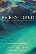 Be Restored: Healing our Sexual Wounds Through Jesus Merciful Love (en Inglés)